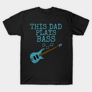 This Dad Plays Bass, Bass Guitar Bassist Father's Day T-Shirt